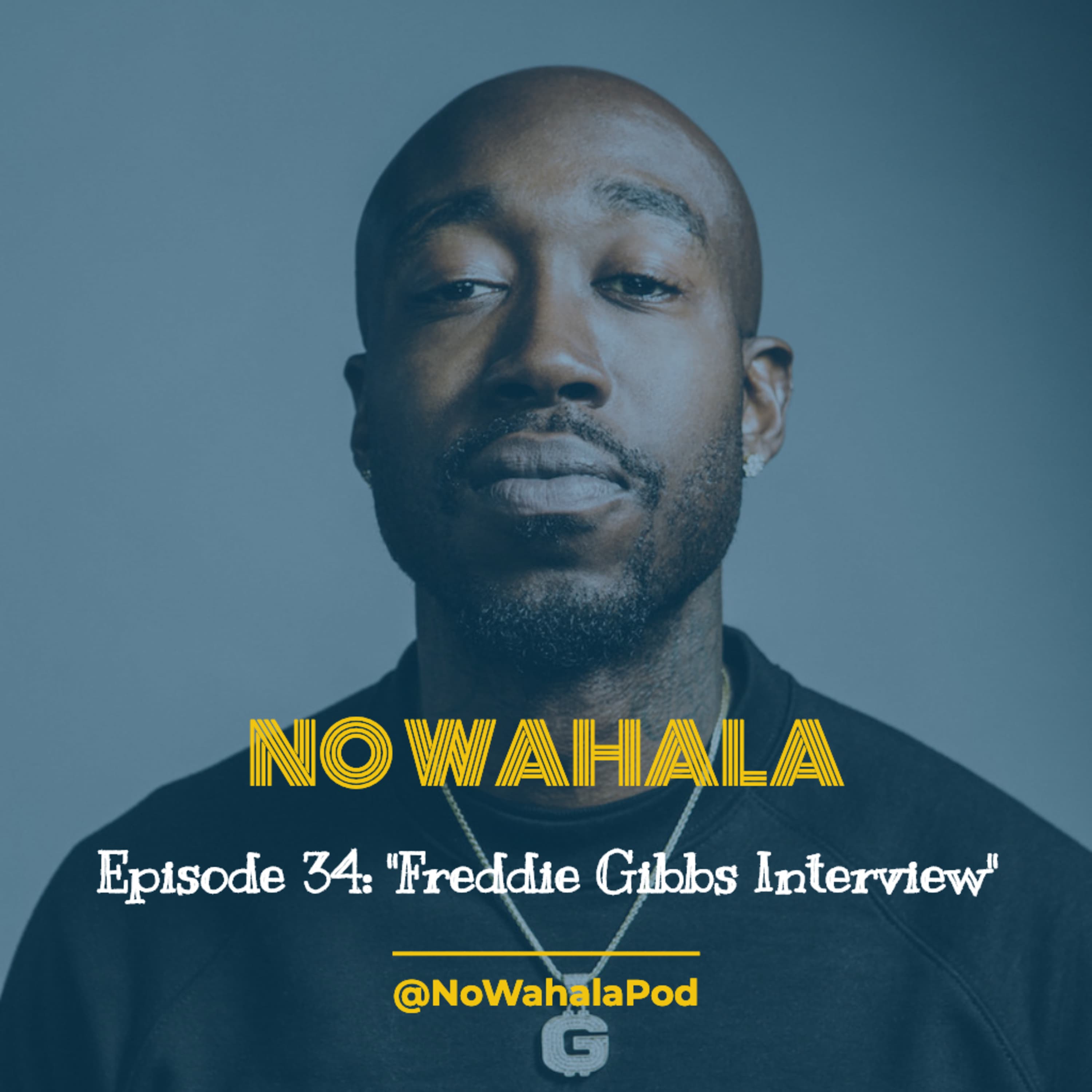 Episode 34 - "Freddie Gibbs Interview"