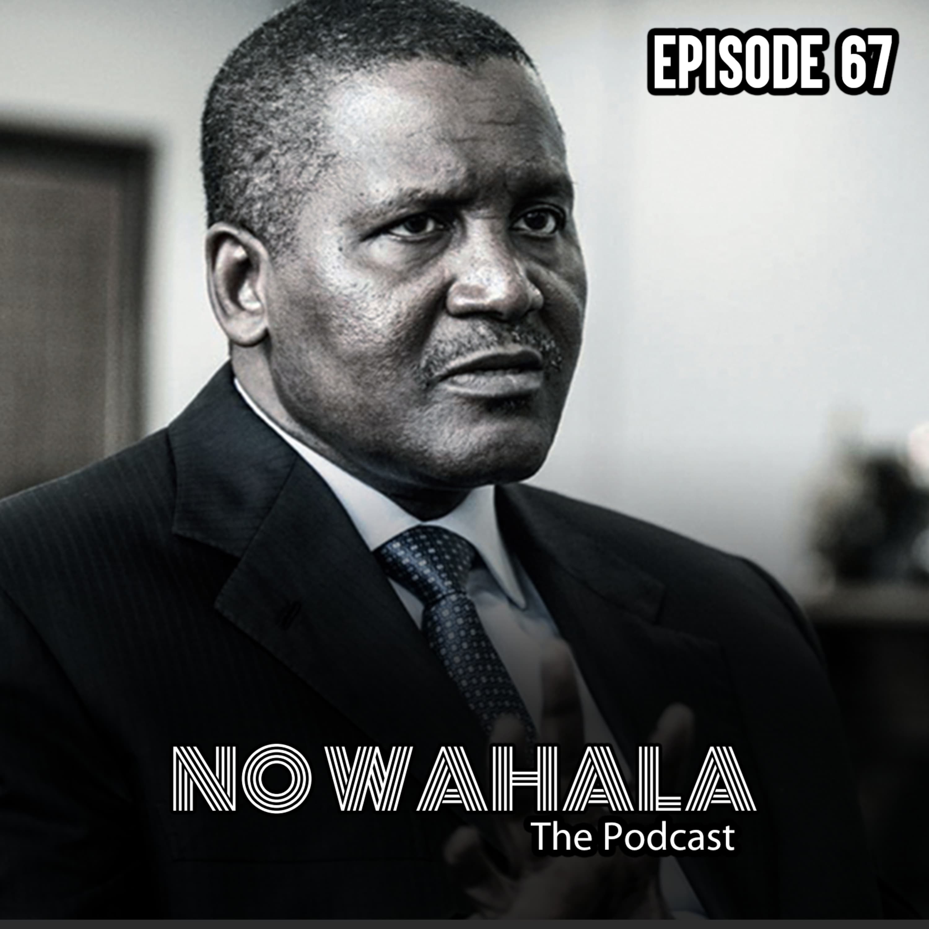 Episode 67 - “Free Palestine and The Republic of Dangote”