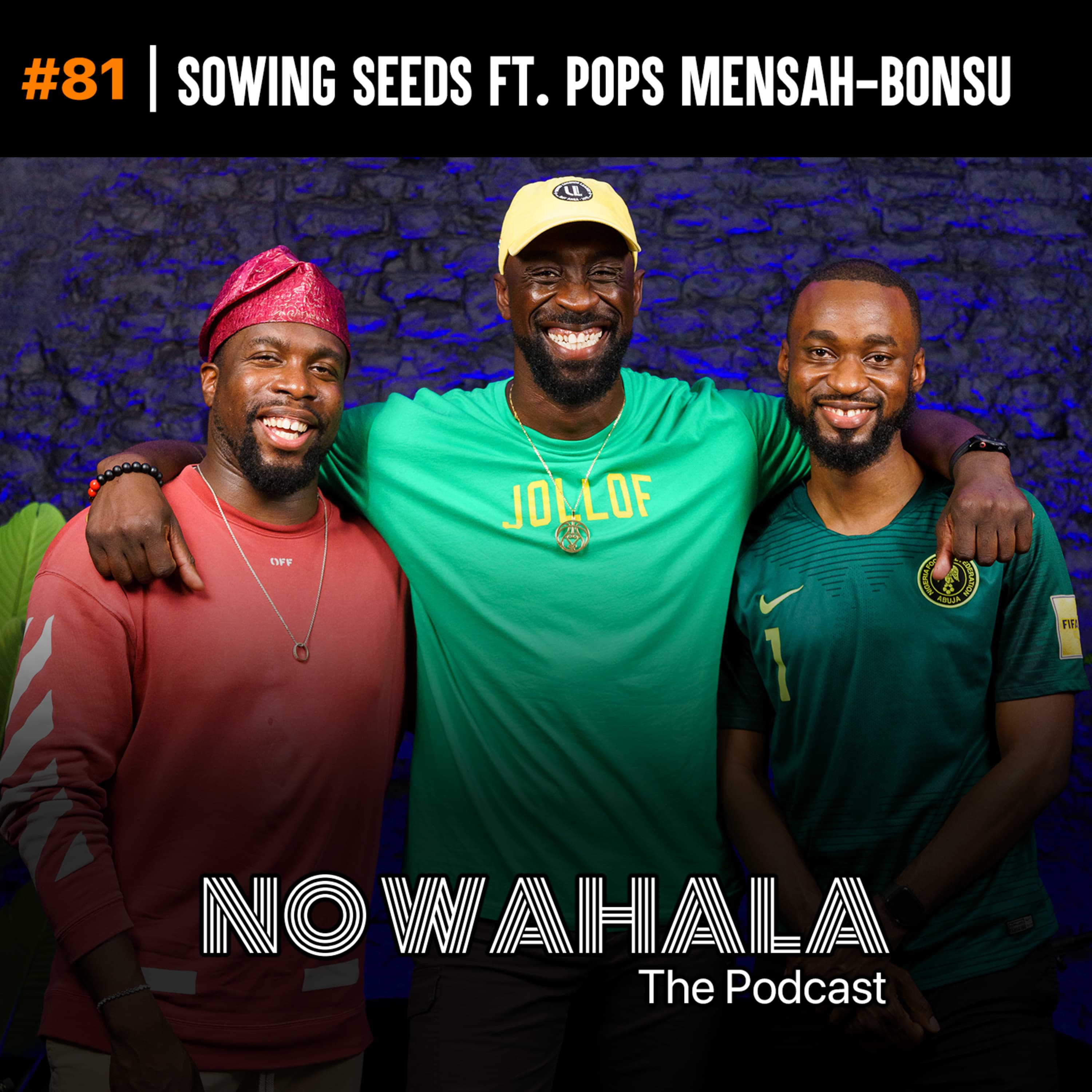 Episode 81: "Sowing Seeds ft. Pops Mensah-Bonsu"