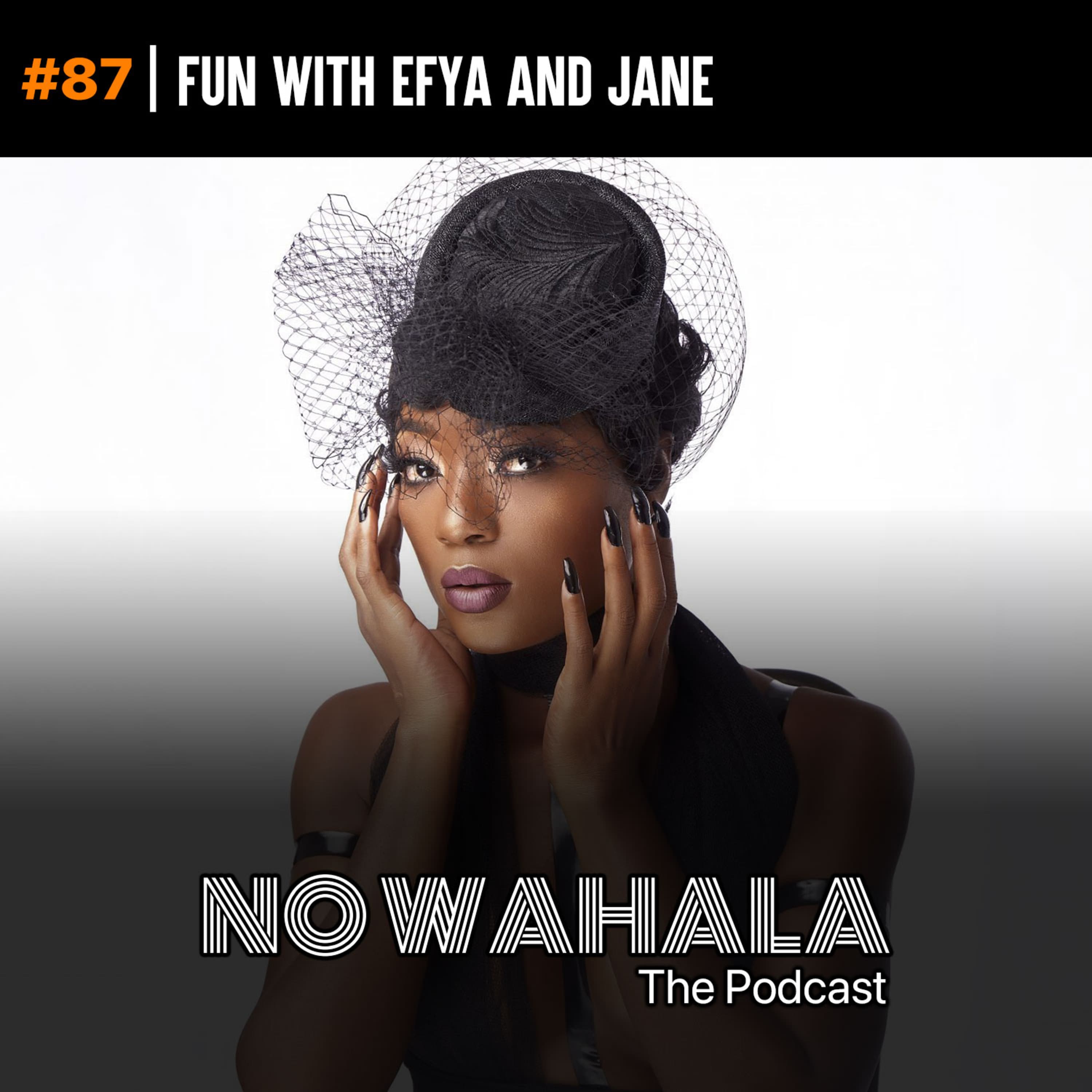 Episode 87: "Fun With Efya And Jane"