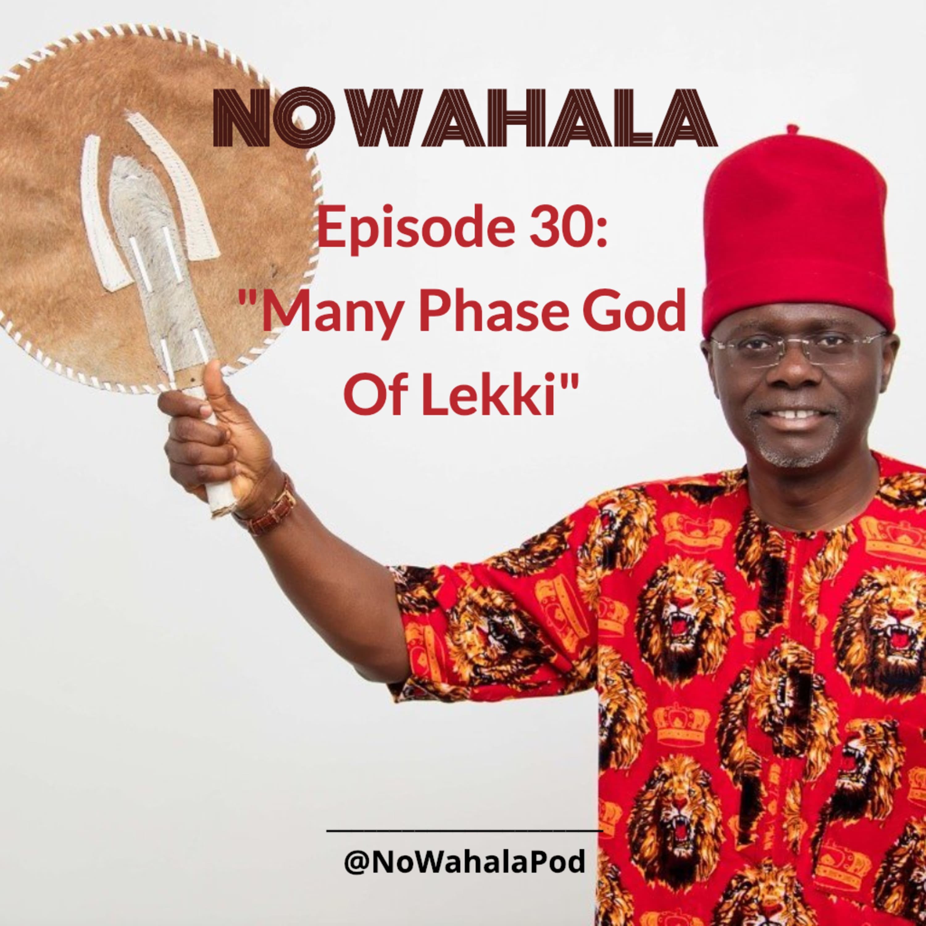 Episode 30 - "Many Phase God of Lekki"