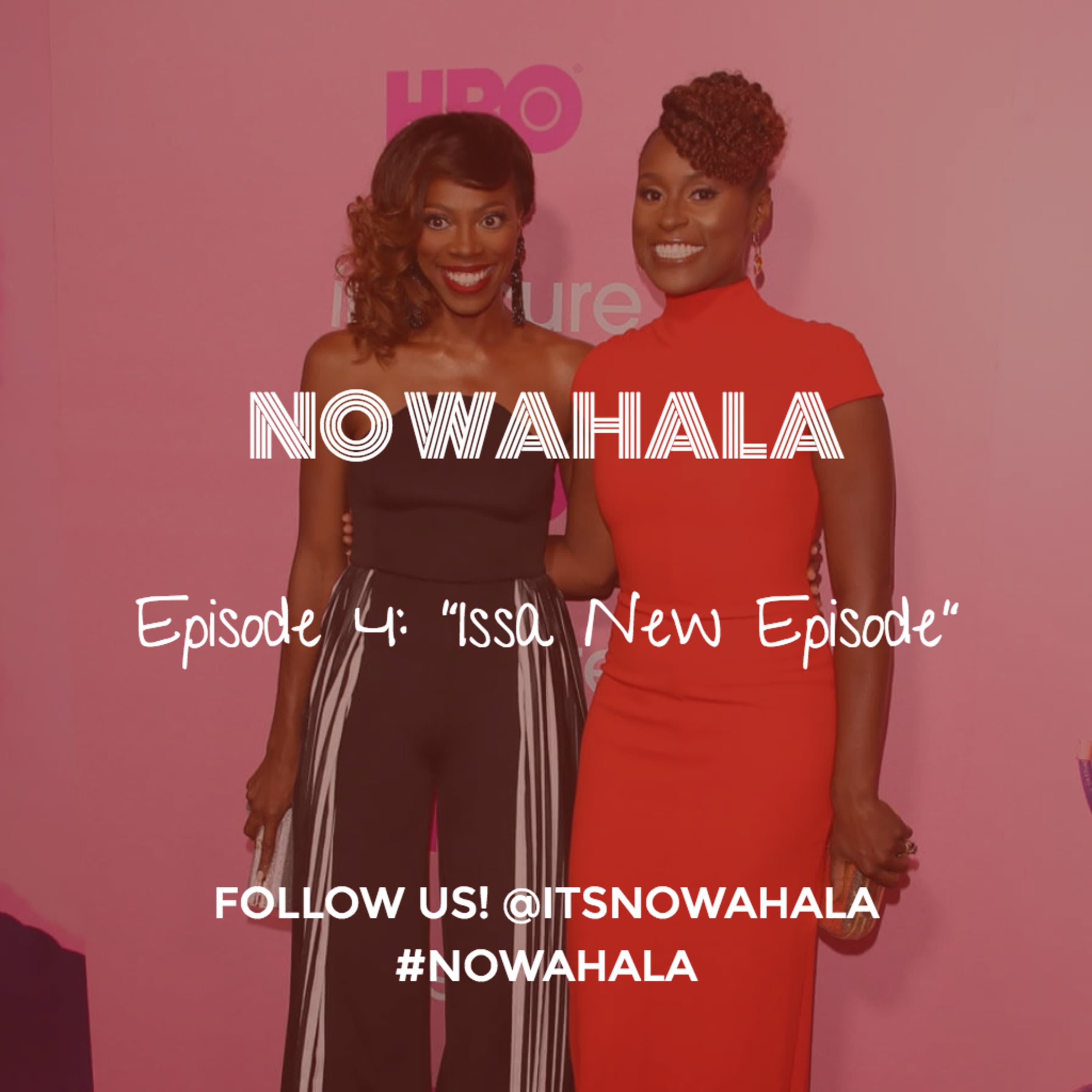 Episode 4 - "Issa New Episode"